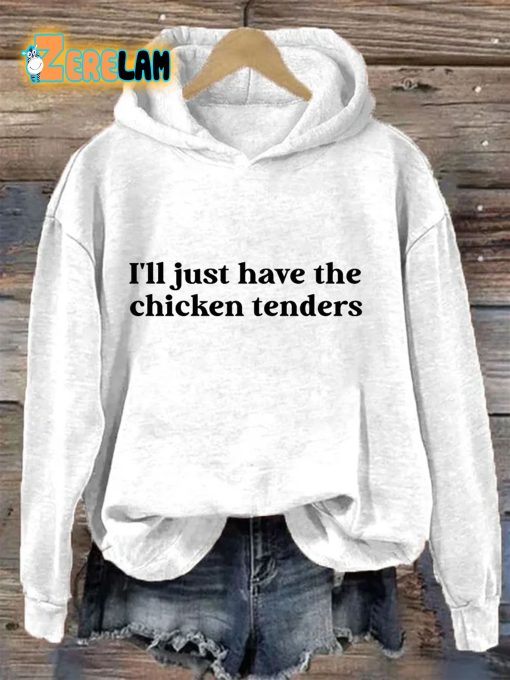 I’ll Just Have The Chicken Tenders Hoodie