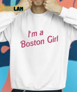 Im A Boston Girl Shirt 8 1
