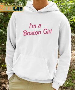 Im A Boston Girl Shirt 9 1