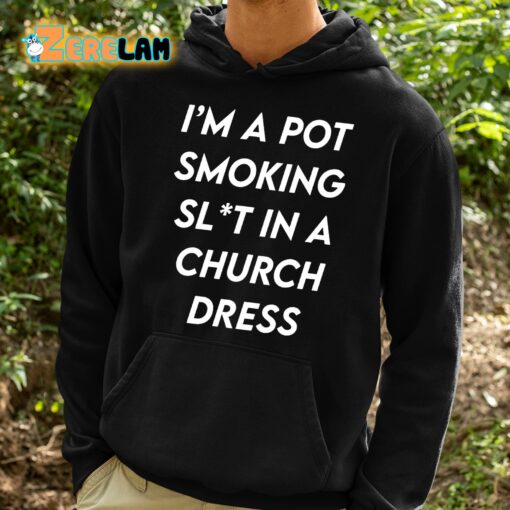 I’m A Pot Smoking Slt In A Church Dress Shirt