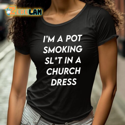 I’m A Pot Smoking Slt In A Church Dress Shirt