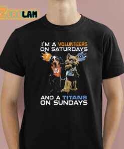 I’m A Volunteers On Saturdays And A Titans On Sundays Shirt