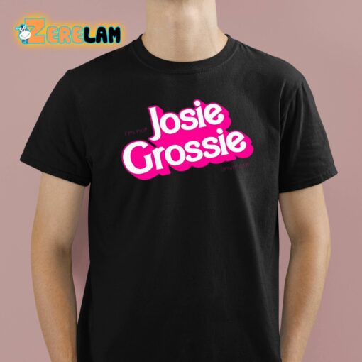 I’m Not Josie Grossie Anymore Shirt