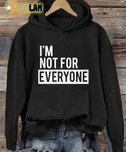 Im Not for Everyone Hoodie 1