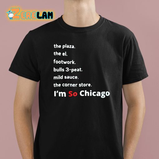 I’m So Chicago Shirt