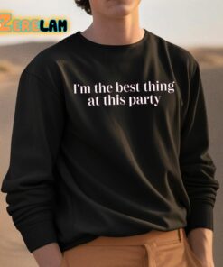 Im The Best Thing At This Party Shirt 3 1