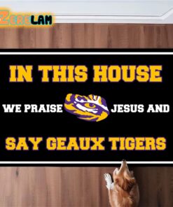 In This House We Praise Jesus and Say Geaux Tigers Doormat 1 1