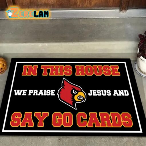 In This House We Praise Jesus and Say Go Cards Louisville Doormat