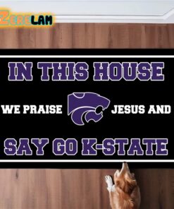 In This House We Praise Jesus and Say Go K State Doormat 1