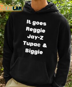It Goes Reggie Jay z Tupac And Biggie Shirt 2 1