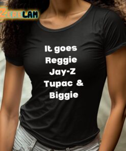 It Goes Reggie Jay z Tupac And Biggie Shirt 4 1
