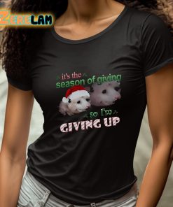 Its The Season Of Giving So Im Giving Up Possum Christmas Shirt 4 1