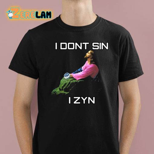 Jesus I Dont Sin I Zyn Shirt