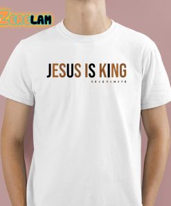 Jesus Is King Never A Hope Shirt