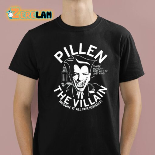 Jim Pillen Pillen The Villain Shirt