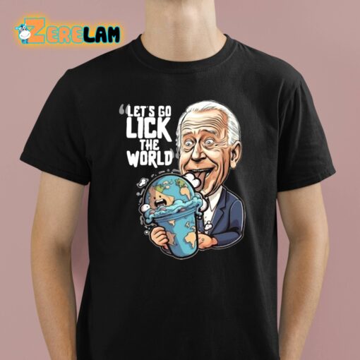 Joe Biden Let’s Go Lick The World Shirt