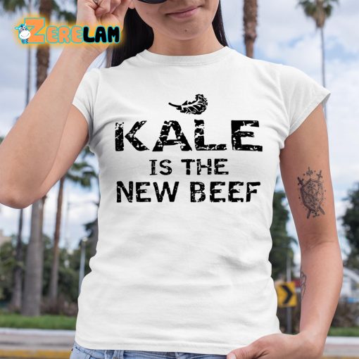 Kale Is The New Beef Shirt