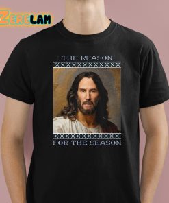 Keanu Jesus Christ The Reason For The Season Shirt