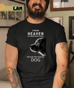 Keanu Reeves I Know Heaven Is A Beautiful Place Because They Have My Dog Shirt 3 1