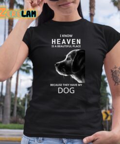 Keanu Reeves I Know Heaven Is A Beautiful Place Because They Have My Dog Shirt 6 1