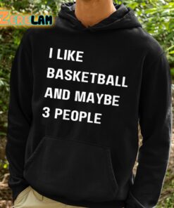 Krysten Peek I Like Basketball And Maybe 3 People Shirt 2 1