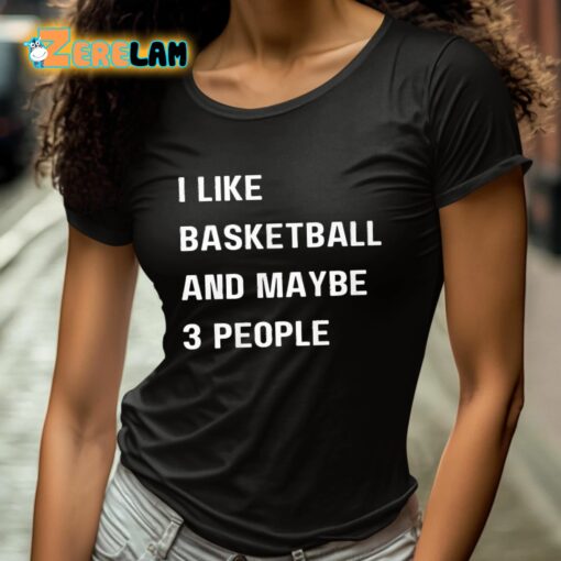 Krysten Peek I Like Basketball And Maybe 3 People Shirt