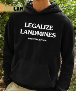 Legalize Landmines Whitephosphor Shirt 2 1