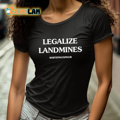 Legalize Landmines Whitephosphor Shirt