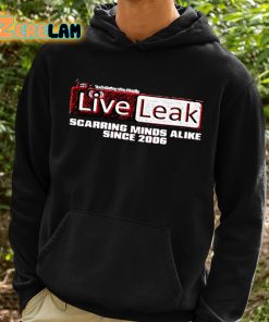 Liveleak Scarring Minds Alike Since 2006 Shirt 2 1