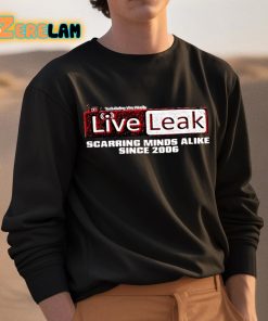 Liveleak Scarring Minds Alike Since 2006 Shirt 3 1