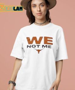 Longhorns We Not Me Shirt 16 1