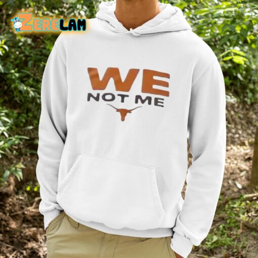 Longhorns We Not Me Shirt