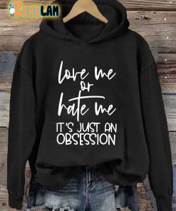 Love Me Or Hate Me Its Just An Obsession Hoodie 2