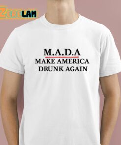 MADA Make America Drunk Again Shirt