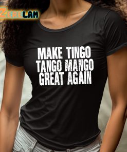 Make Tingo Tango Mango Great Again Shirt 4 1