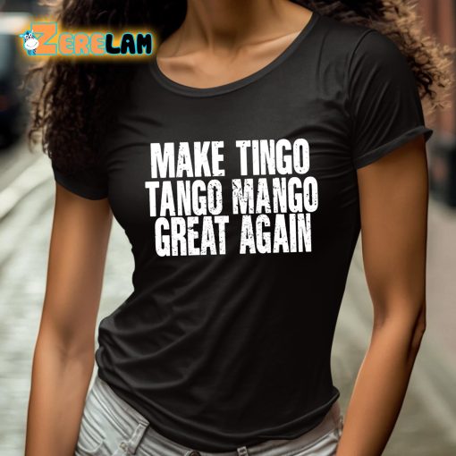 Make Tingo Tango Mango Great Again Shirt