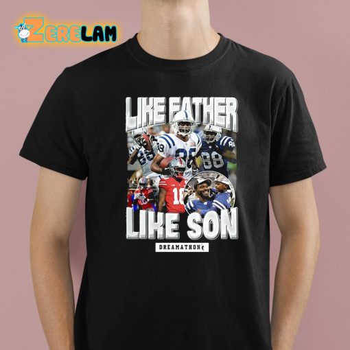 Marvin Harrison Jr Like Father Like Son Dreamathon Shirt