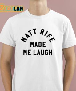 Matt Rife Made Me Laugh Shirt