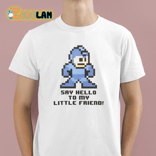 Mega Man Say Hello To My Little Friend Shirt