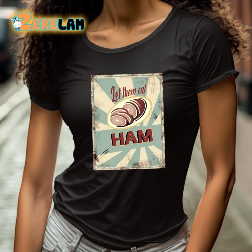 Melissa Artistaffame Let Them Eat Ham Shirt