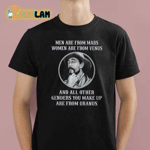 Men Are From Mars Women Are From Venus And All Other Genders You Make Up Are From Uranus Shirt