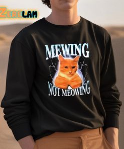 Mewing Not Meowing Shirt 3 1