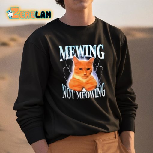 Mewing Not Meowing Shirt