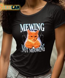 Mewing Not Meowing Shirt 4 1