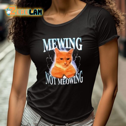 Mewing Not Meowing Shirt