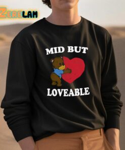 Mid But Loveable Shirt 3 1