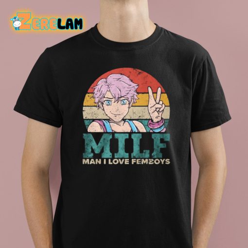 Milf Man I Love Femboys Shirt