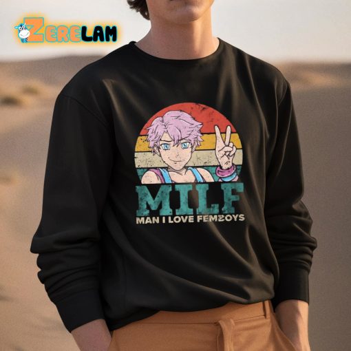 Milf Man I Love Femboys Shirt