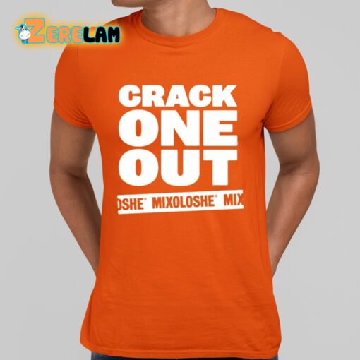 Mixoloshe Crack One Out Shirt