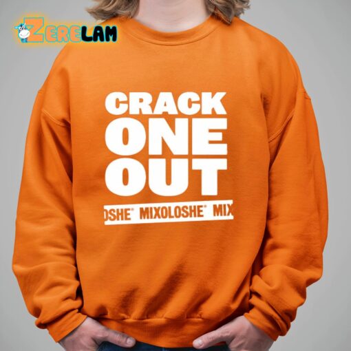 Mixoloshe Crack One Out Shirt